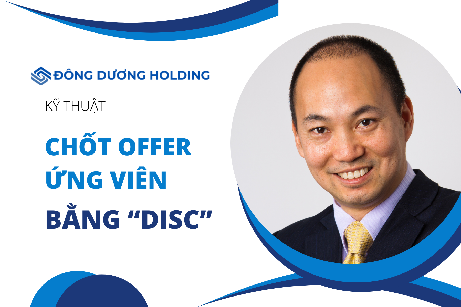 Khoá 3: Kỹ thuật chốt Offer ứng viên bằng " DISC "