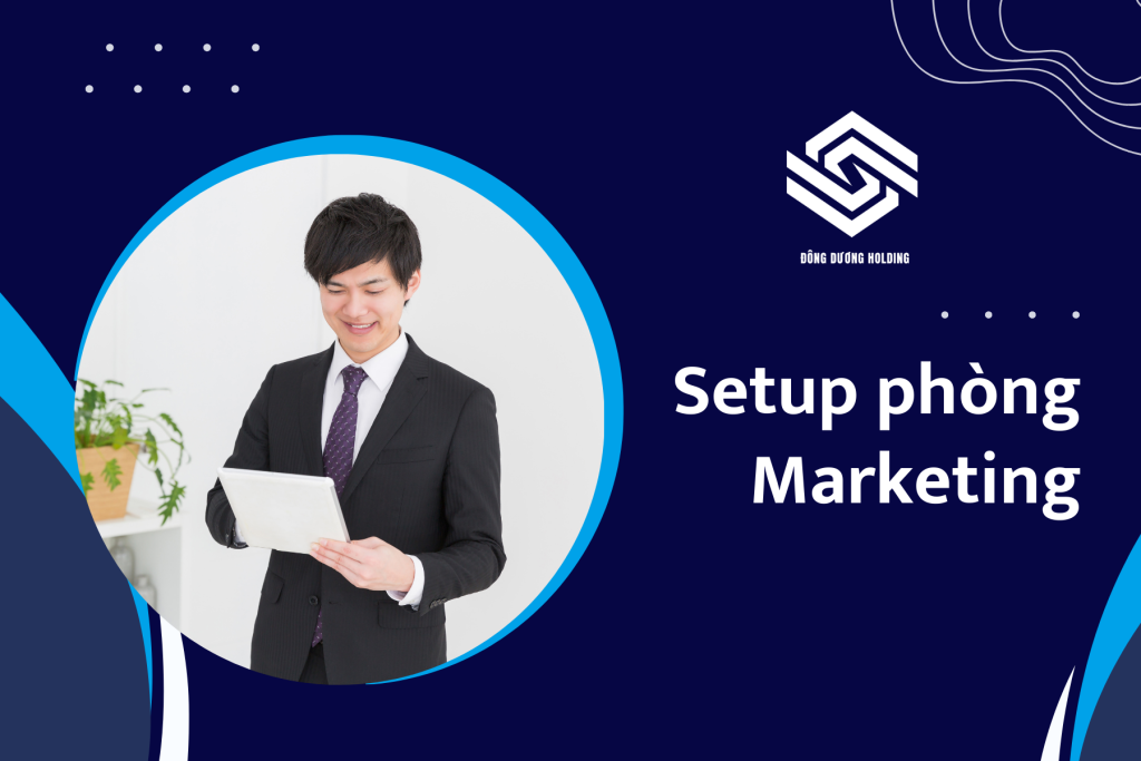 Dịch vụ Setup Phòng Marketing của Công ty Đông Dương Holding