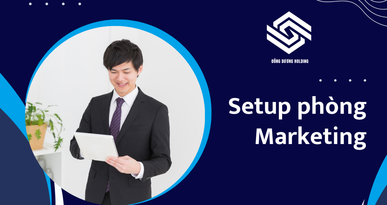 Dịch vụ Setup Phòng Marketing của Công ty Đông Dương Holding